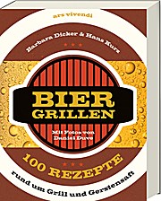 Biergrillen – 100 Rezepte rund um Grill und Gerstensaft