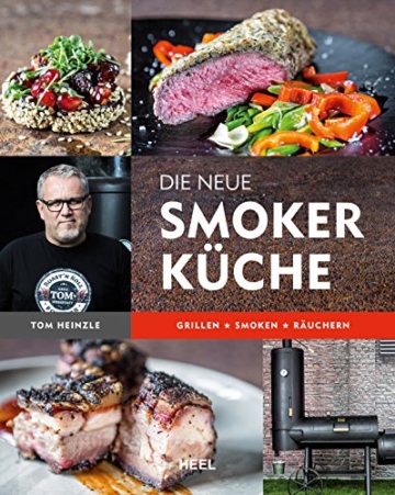 Die neue Smoker-Küche: Grillen – Smoken – Räuchern