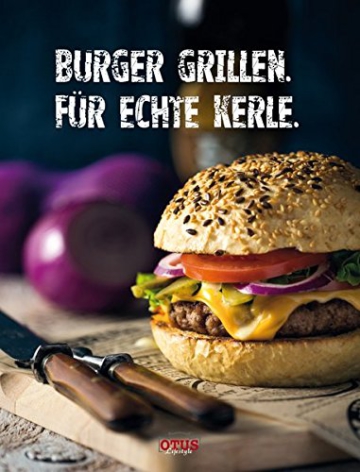 Burger grillen: Für echte Kerle