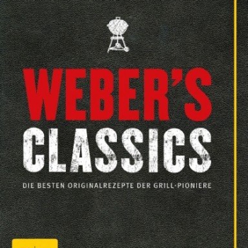 Weber’s Classics: Die besten Originalrezepte der Grill-Pioniere Vorschaubild