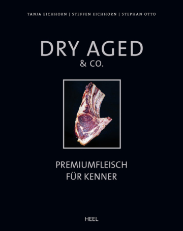 Dry Aged & Co.: Premiumfleisch für Kenner