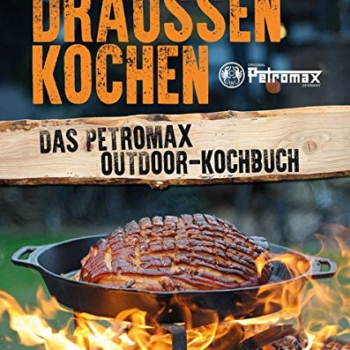 Draußen kochen: Das Petromax Outdoor-Kochbuch Vorschaubild