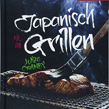 Japanisch Grillen: Yakitori – Yakiniku – Koreanisches BBQ – Izakaya Vorschaubild