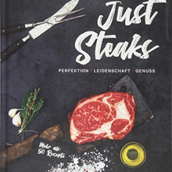 Just Steaks: Perfektion – Leidenschaft – Genuss Vorschaubild