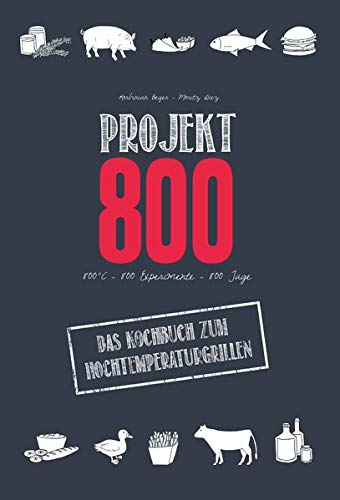 Projekt 800 – Kochbuch für den Hochtemperaturgrill