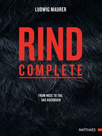 Rind complete: from nose to tail – Das Kochbuch