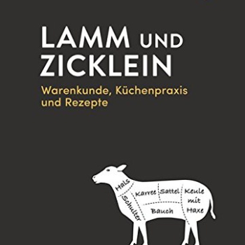Lamm und Zicklein – nose to tail: Warenkunde, Küchenpraxis und Rezepte Vorschaubild