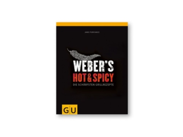 Weber’s Hot & Spicy: Die schärfsten Grillrezepte