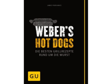Weber’s Hot Dogs: Die besten Grillrezepte rund um die Wurst