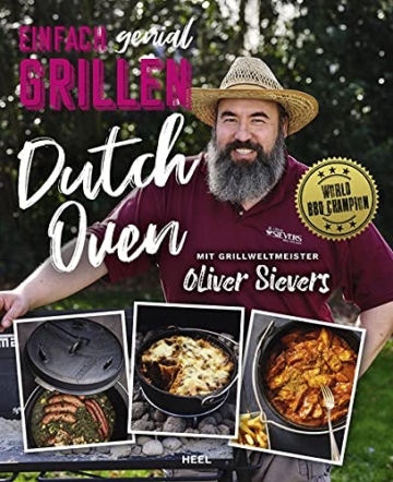 Einfach genial Grillen – Dutch Oven: Einfache & leckere Rezepte für den Dutch Oven von BBQ Weltmeister Oliver Sievers