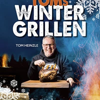 Toms Wintergrillen: Das perfekte Grillbuch für die kalte Jahreszeit Vorschaubild