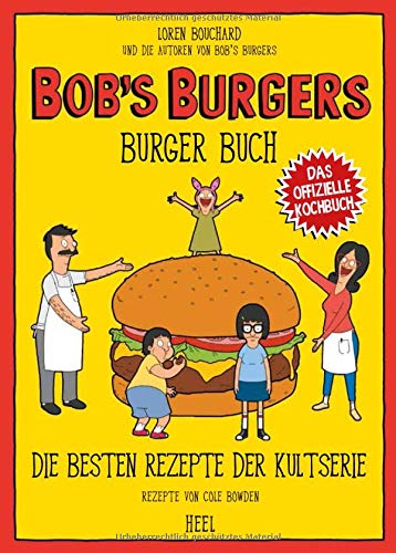 Bob’s Burgers Burger Buch: Die besten Rezepte der Kultserie