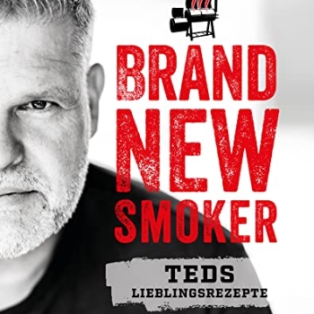 Brand New Smoker: Teds Lieblingsrezepte – Umfassendes Handbuch von Ted Aschenbrandt mit neuesten Gerätetipps Vorschaubild