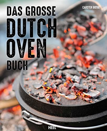 Das große Dutch Oven Buch: Rezepte, Kaufberatung und viele praktische Tipps vom Outdoorprofi Carsten Bothe